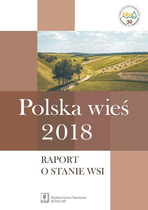 

Polska wieś 2018 Raport o stanie wsi Jerzy Wilkin,