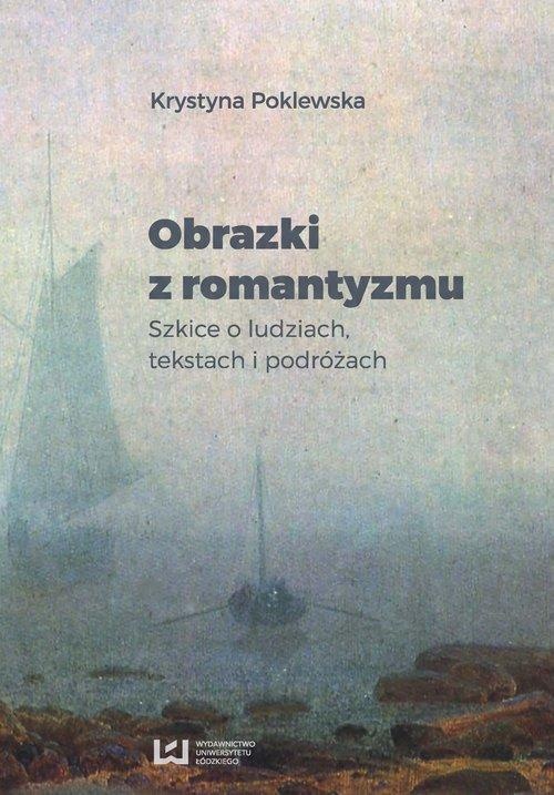 

Obrazki romantyzmu Szkice o ludziach, tekstach i p