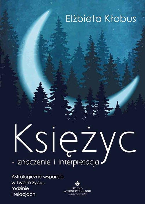 

Księżyc znaczenie i interpretacja Elżbieta Kłobus