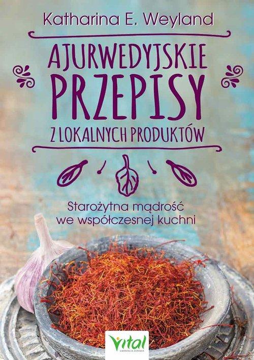 

Ajurwedyjskie przepisy z lokalnych... Weyland