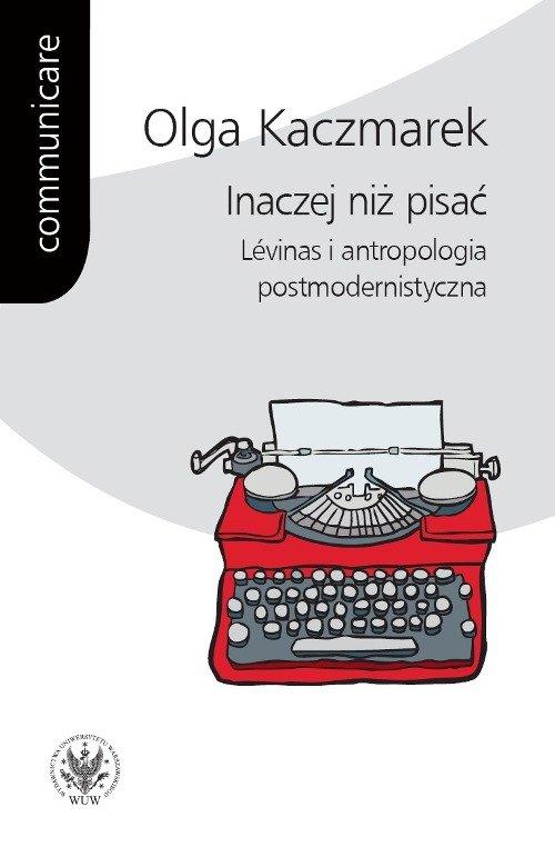 

Inaczej niż pisać Lévinas i antropologia postmoder