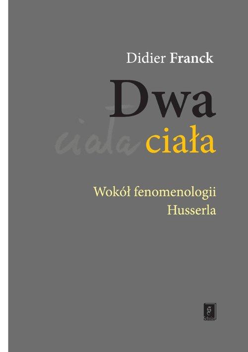 

Dwa ciała Wokół fenomenologii Husserla D. Franck