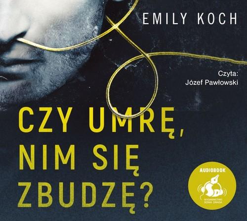 Czy umrę nim się zbudzę? Audiobook