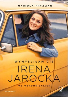 

Wymyśliłam Cię. Irena Jarocka Pryzwan