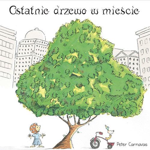 

Ostatnie drzewo w mieście Peter Carnavas