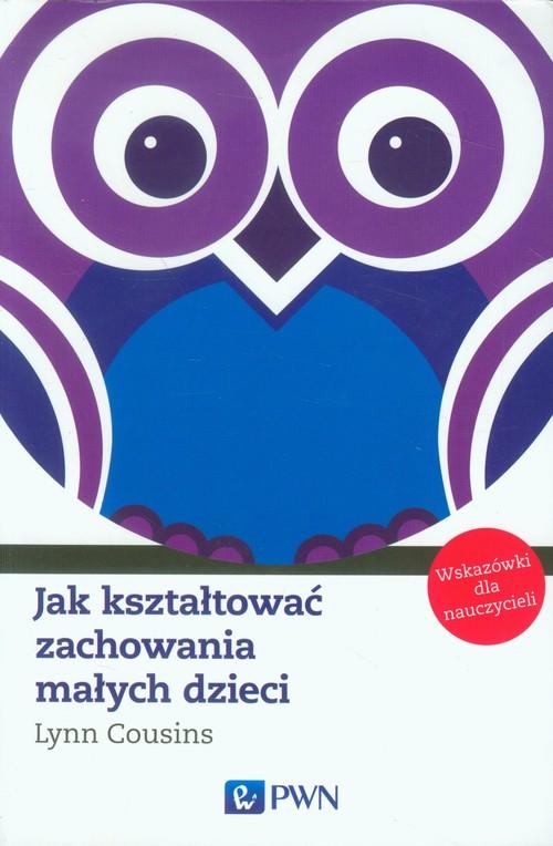 

Jak kształtować zachowania małych dzieci Wskazówki