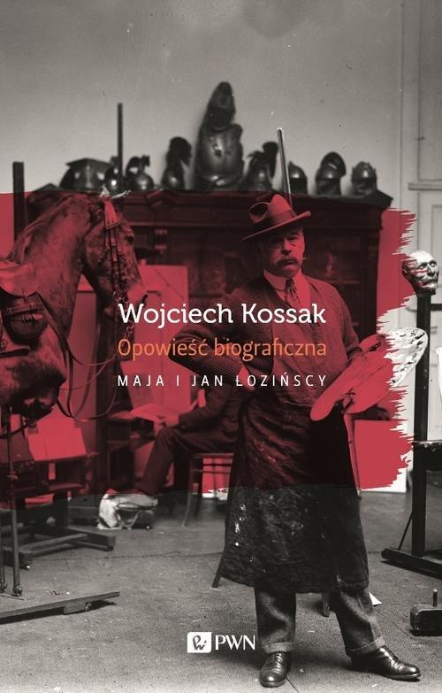 

Wojciech Kossak Opowieść biograficzna Łożińska Maj