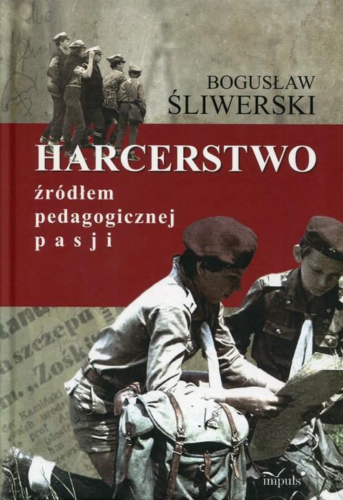 

Harcerstwo źródłem pedagogicznej pasji Śliwerski B