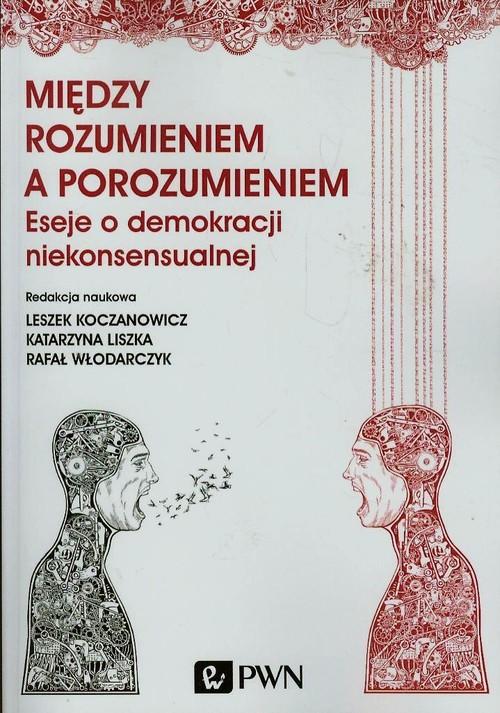 

Między rozumieniem a porozumieniem Eseje o demokra