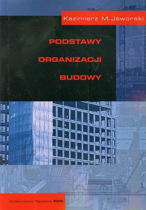 

Podstawy organizacji budowy K. M. Jaworski