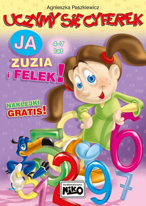 

Uczymy się cyferek ja Zuzia i Felek A. Paszkiewicz