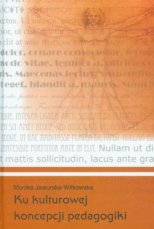 

Ku kulturowej koncepcji pedagogiki Fragmenty i oga
