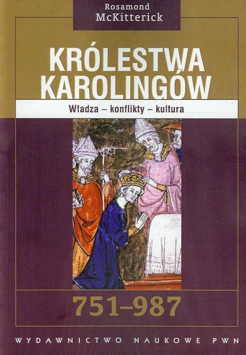 

Królestwa Karolingów 751-987. Władza - konflikty -