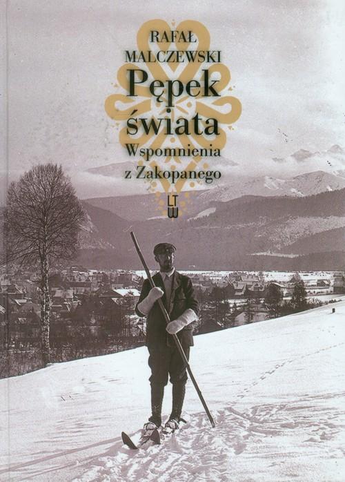 

Pępek świata. Wspomnienia z Zakopanego Tw Ltw