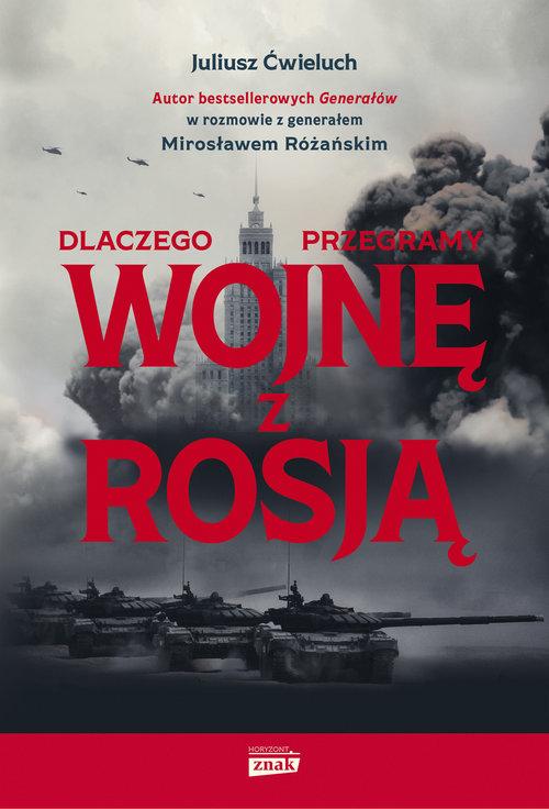 

Dlaczego przegramy wojnę z Rosją Juliusz Ćwieluch