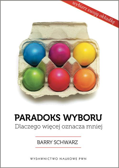 

Paradoks wyboru. Dlaczego więcej oznacza mniej Bar