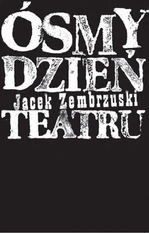 

Ósmy dzień Teatru Zembrzuski Jacek