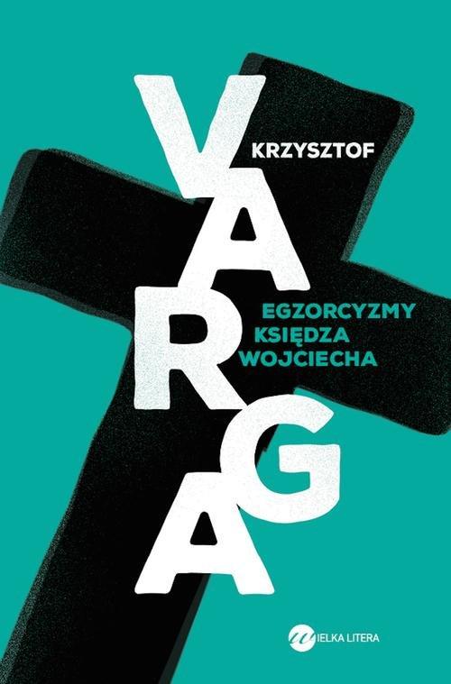 

Egzorcyzmy księdza Wojciecha Krzysztof Varga
