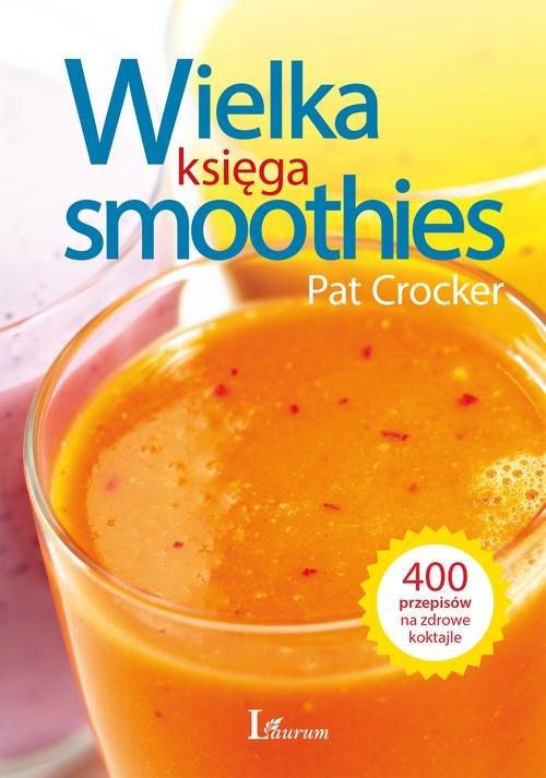 

Wielka księga smoothies Odkryj ponad... Crocker