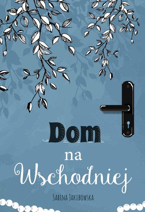 

Dom na Wschodniej Sabina Jakubowska