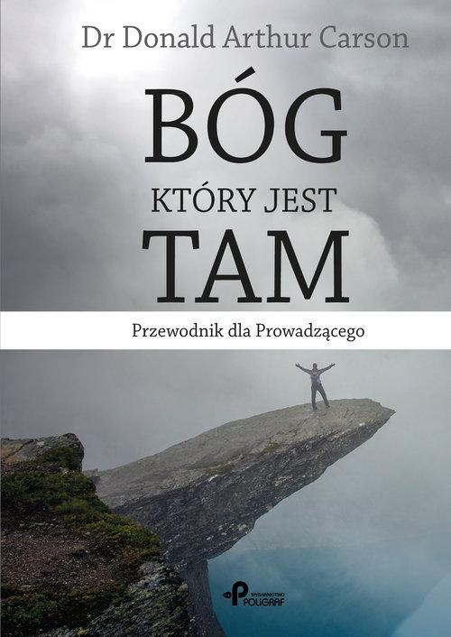 

Bóg, który jest tam. Przewodnik dla prowadzącego D
