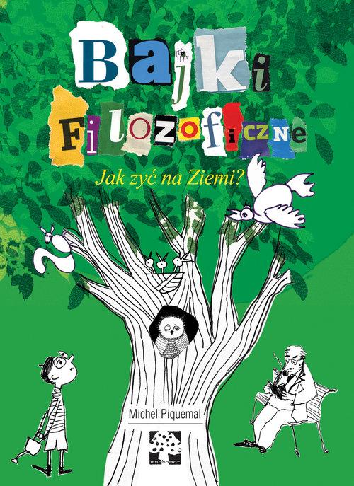 

Bajki filozoficzne Jak żyć na Ziemi M. Piquemal