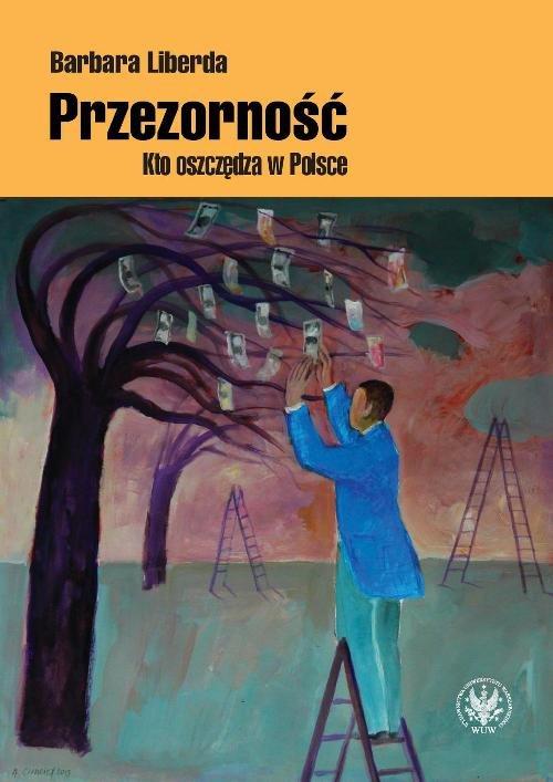 

Przezorność. Kto oszczędza w Polsce Liberda Barbar