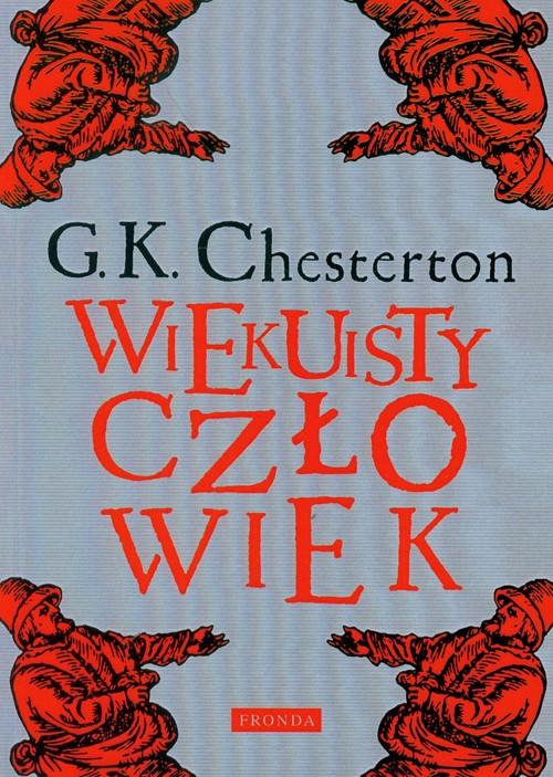 

Wiekuisty człowiek Gilbert K. Chesterton