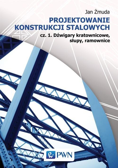 

Projektowanie konstrukcji stalowych Jan Żmuda