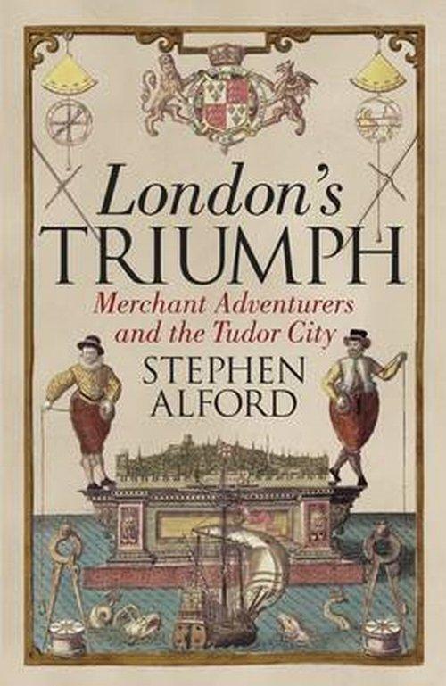 

London's Triumph Merchant Adventurers and the Tudo