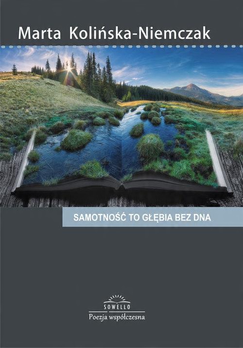 

Samotność to głębia bez dna Marta Kolińska-Niemcza