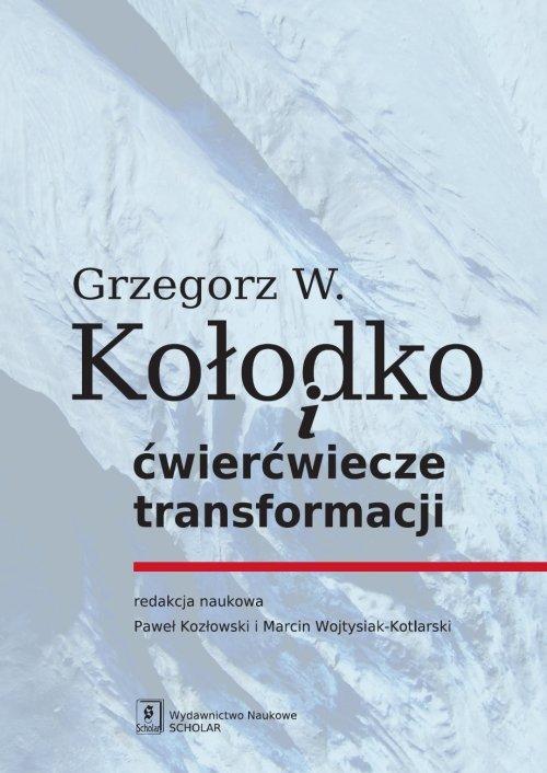 

Grzegorz W. Kołodko i ćwierćwiecze... Kołodko