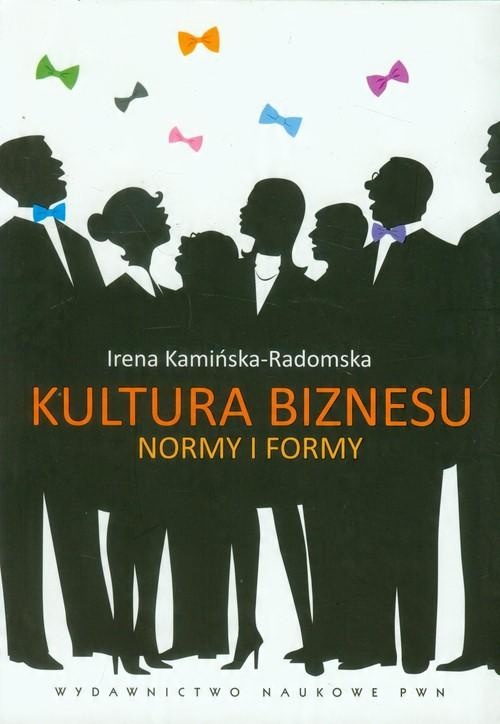 

Kultura biznesu Normy i formy Kamińska-Radomska