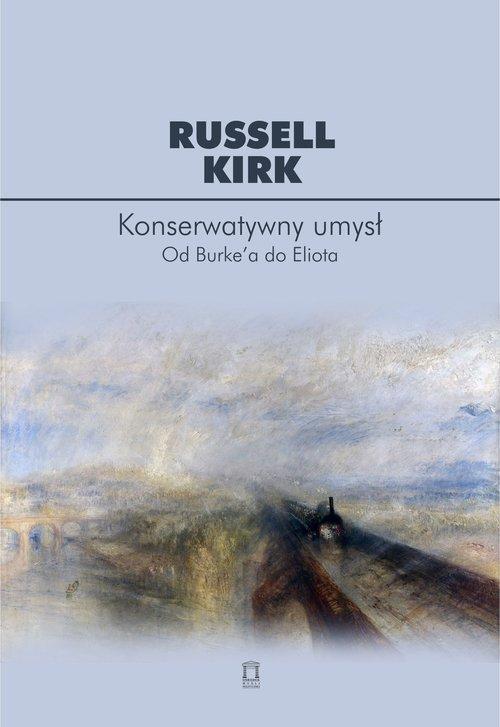 

Konserwatywny umysł Od Burke'a do Eliota K.Russell