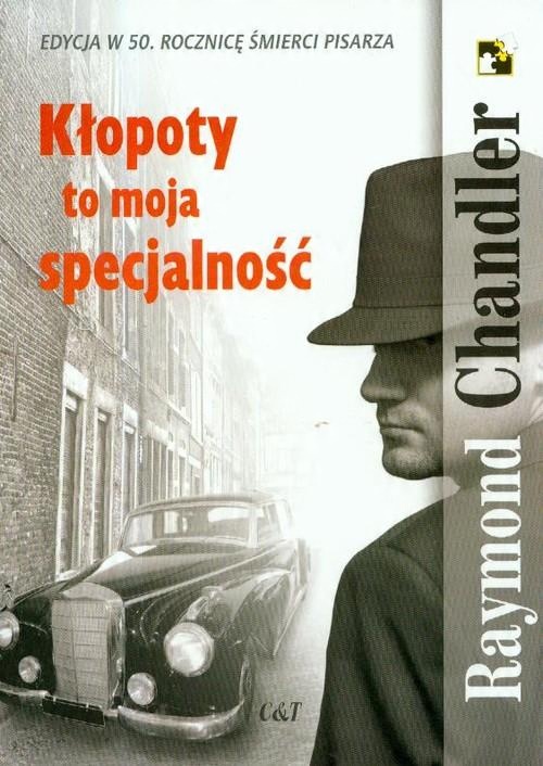 

Kłopoty to moja specjalność Chandler Raymond