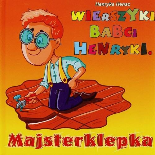 

Wierszyki babci Henryki Majsterklepka Hensz Henryk