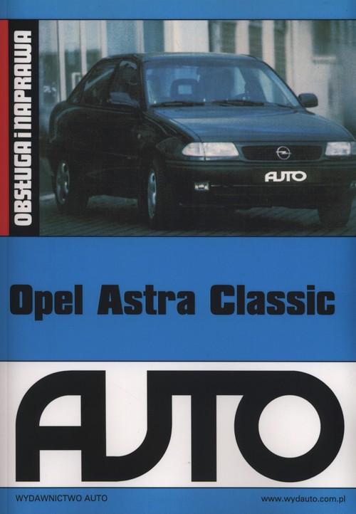 

Opel Astra Classic Obsługa i naprawa