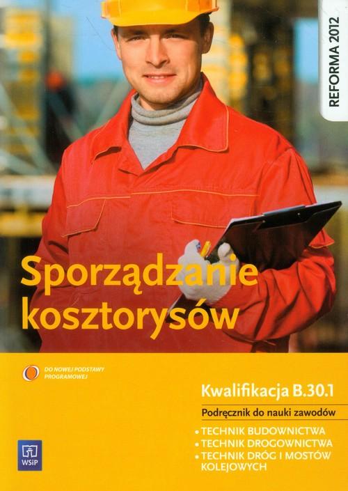 SPORZĄDZANIE KOSZTORYSÓW Kwalifikacja B.30.1. WSIP (14062734084 ...