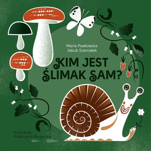 

Kim jest ślimak Sam J. Szamałek, M. M. Pawłowska