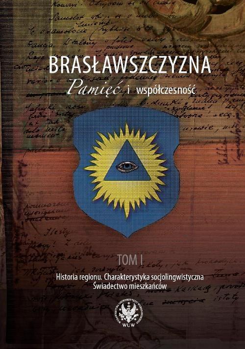 

Brasławszczyzna Pamięć i współczesność Tom 1: Hist