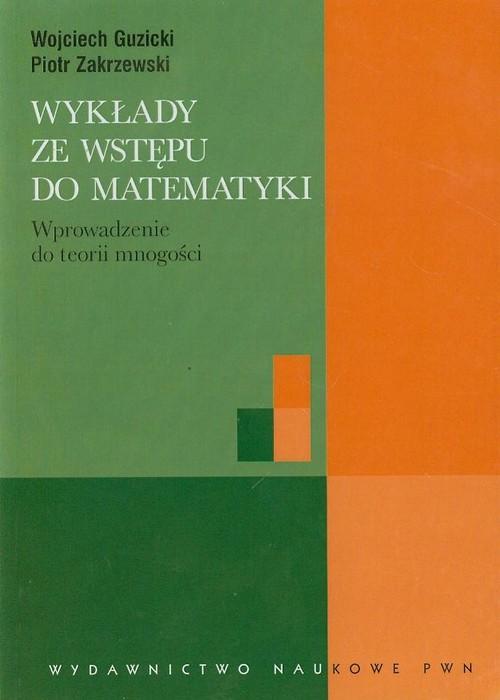 

Wykłady ze wstępu do matematyki Wprowadzenie do te
