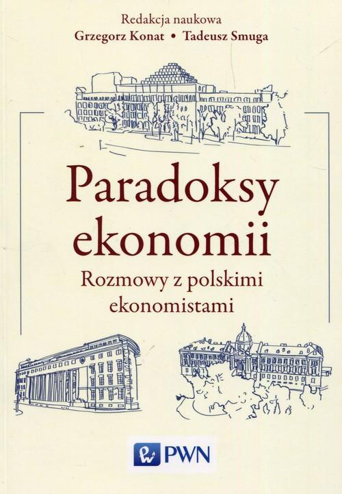

Paradoksy ekonomii Grzegorz Konat, Tadeusz Smuga