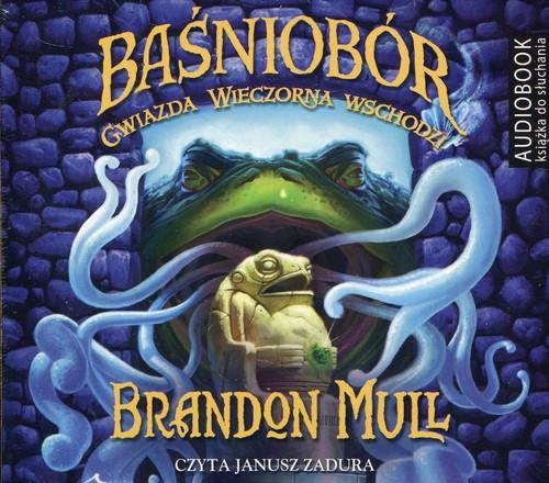 

Baśniobór Gwiazda Wieczorna wschodzi Brandon Mull