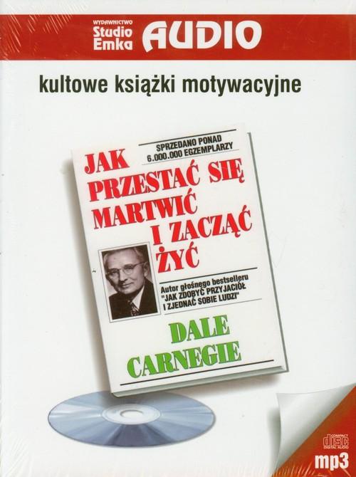 

Jak przestać się martwić i zacząć żyć D. Carnegie