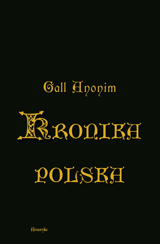 

Kronika polska Gall Anonim przekł. Komarnickiego