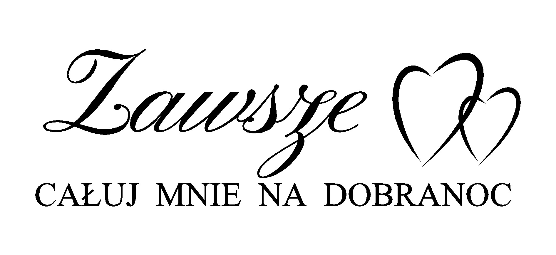 

Zawsze Całuj Mnie naklejki na ścianę Naklejkowy
