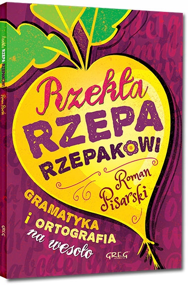 

Rzekla Rzepa Rzepakowi Gramatyka I Ortografia Greg