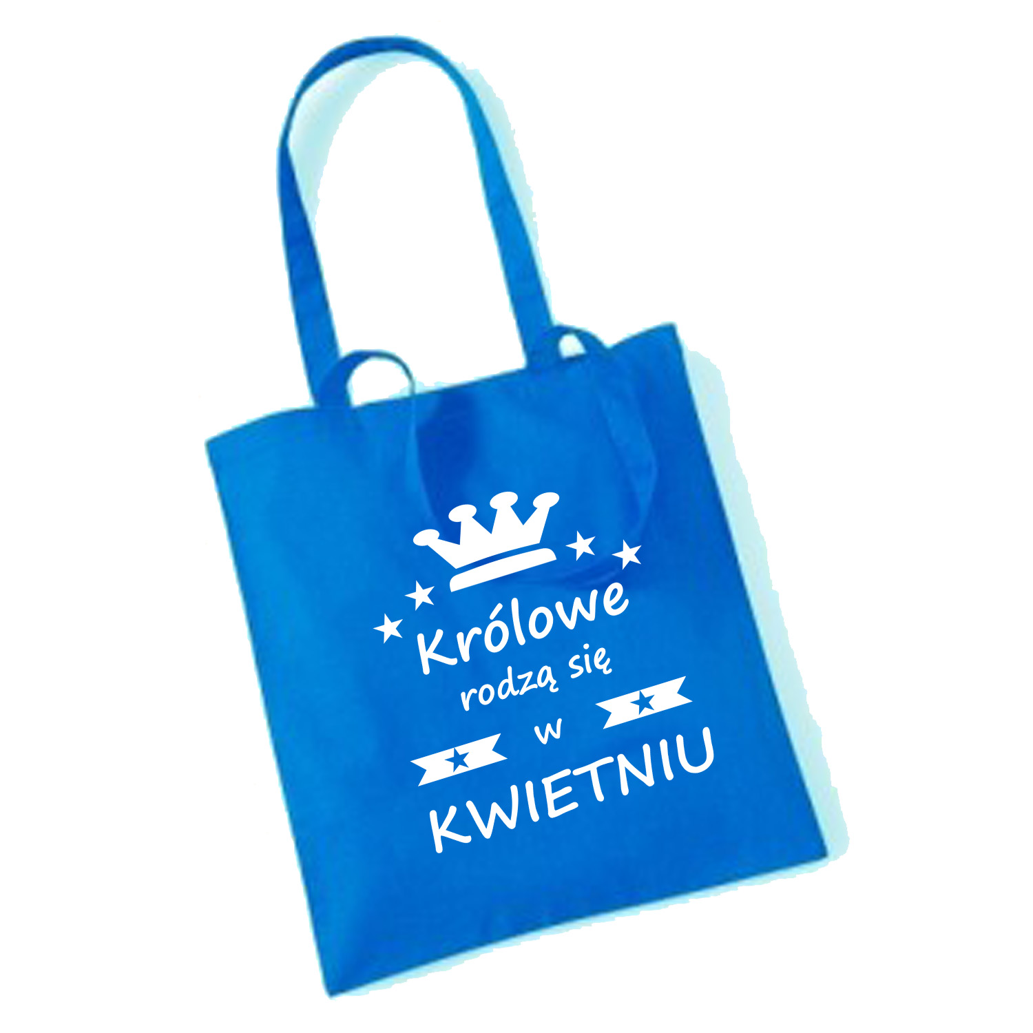TORBA bawełniana KRÓLOWE RODZĄ SIĘ W KWIETNIU Marka inna