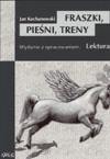 

Fraszki, pieśni, treny Jan Kochanowski