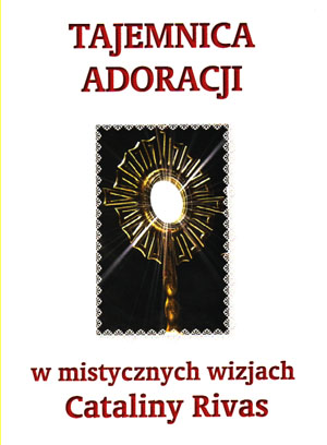 

Tajemnica adoracji w mistycznych wizjach C. Rivas